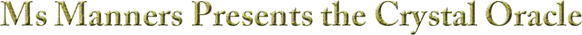 Ms Manners Presents the Crystal Oracle