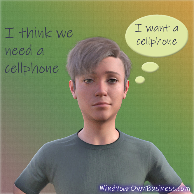 I think we need a cell phone - I want a cell phone